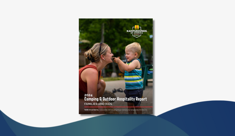 2024 Camping & Outdoor Hospitality Report - Families & Kids - Kampgrounds of America